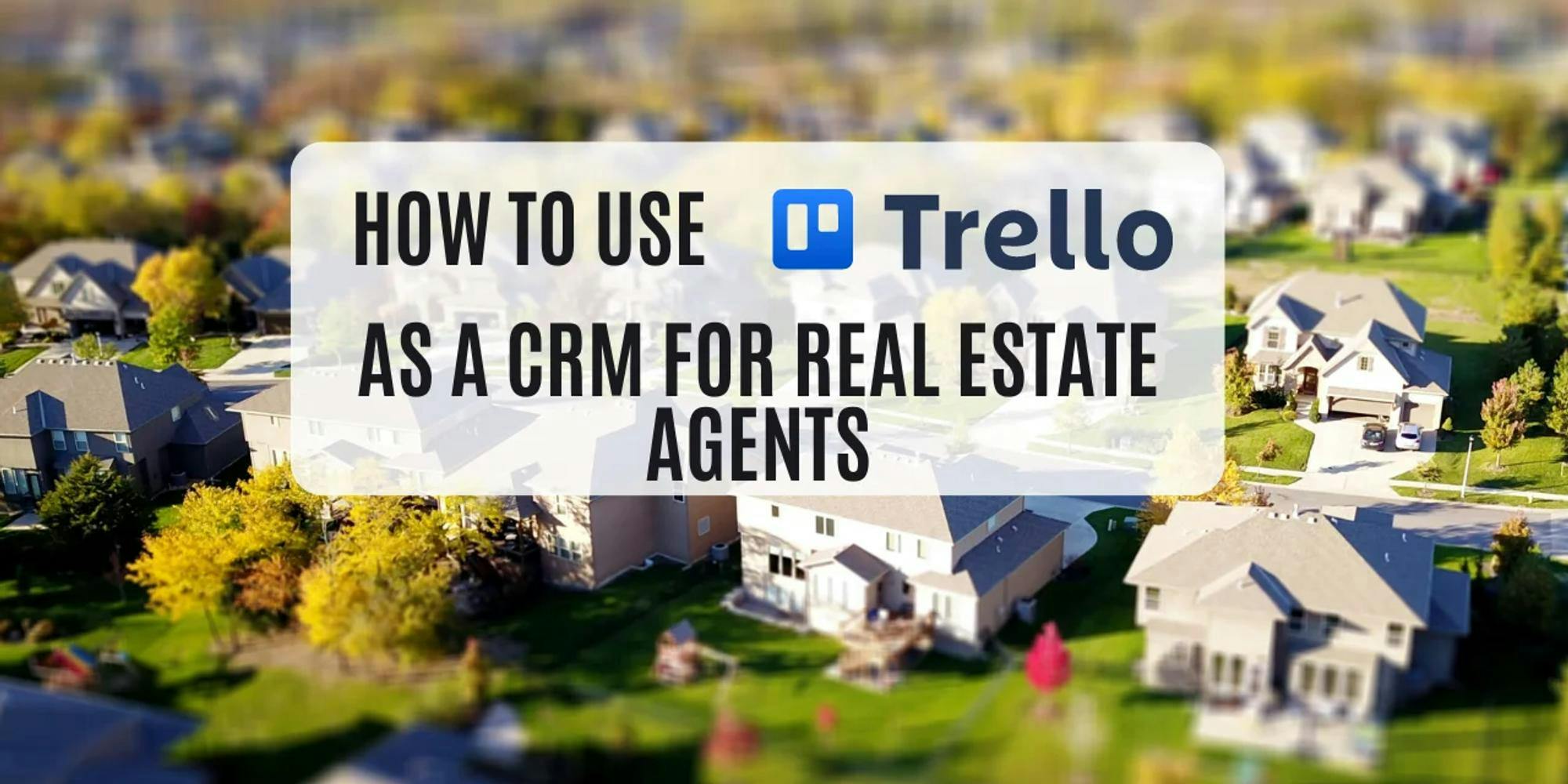 How to Use Trello as a CRM for Real Estate Agents