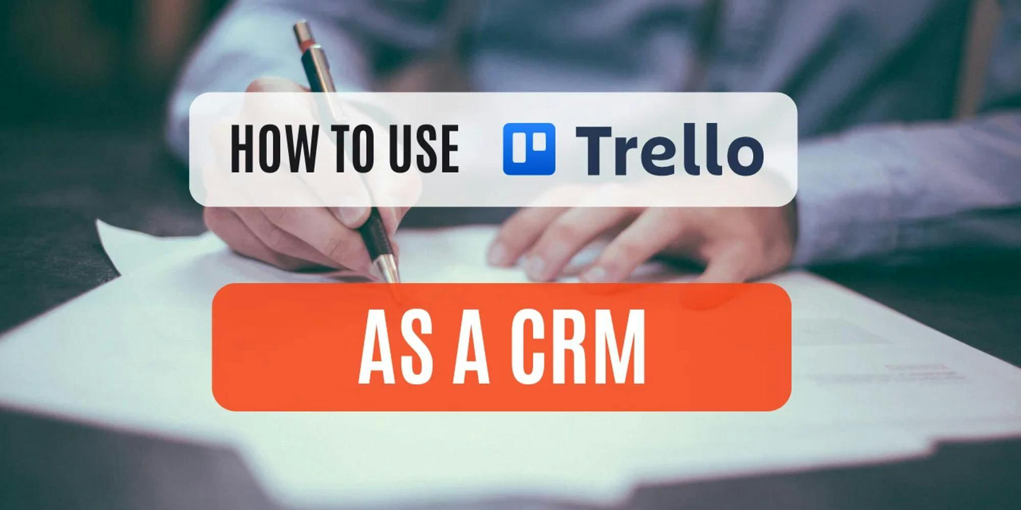 How To Use Trello As A CRM System